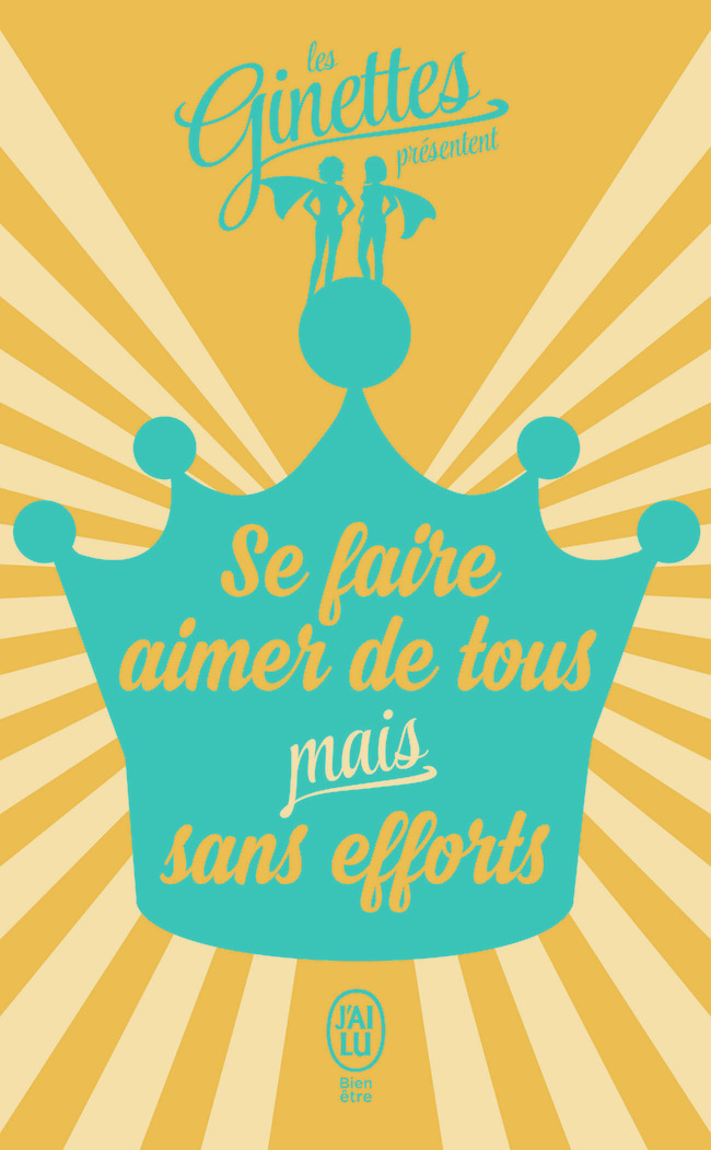 Les Ginettes présentent... - Se faire aimer de tous mais sans efforts