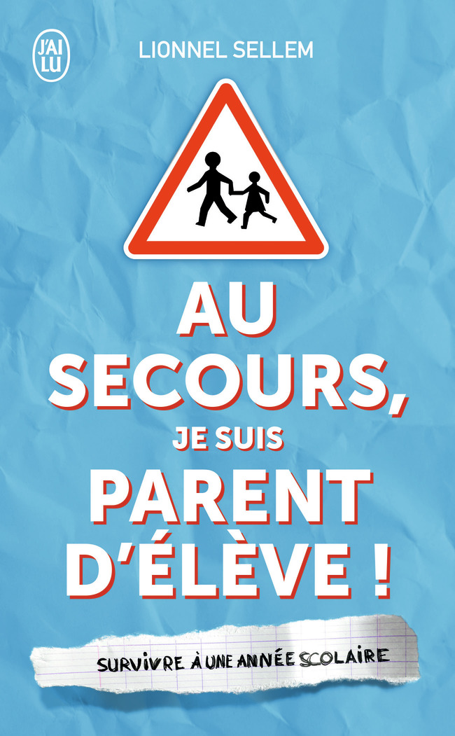 Au secours, je suis parent d'élève !
