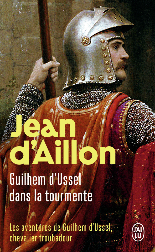 Les aventures de Guilhem d'Ussel, chevalier troubadour - Guilhem d'Ussel dans la tourmente