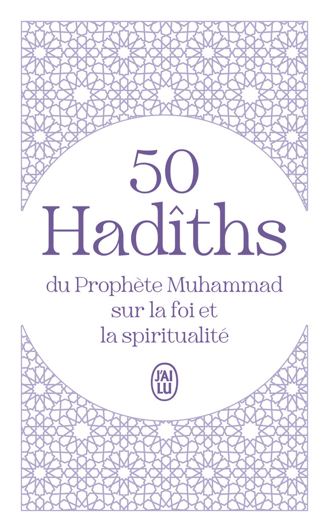 50 Hadîths du Prophète Muhammad sur la foi et la spiritualité