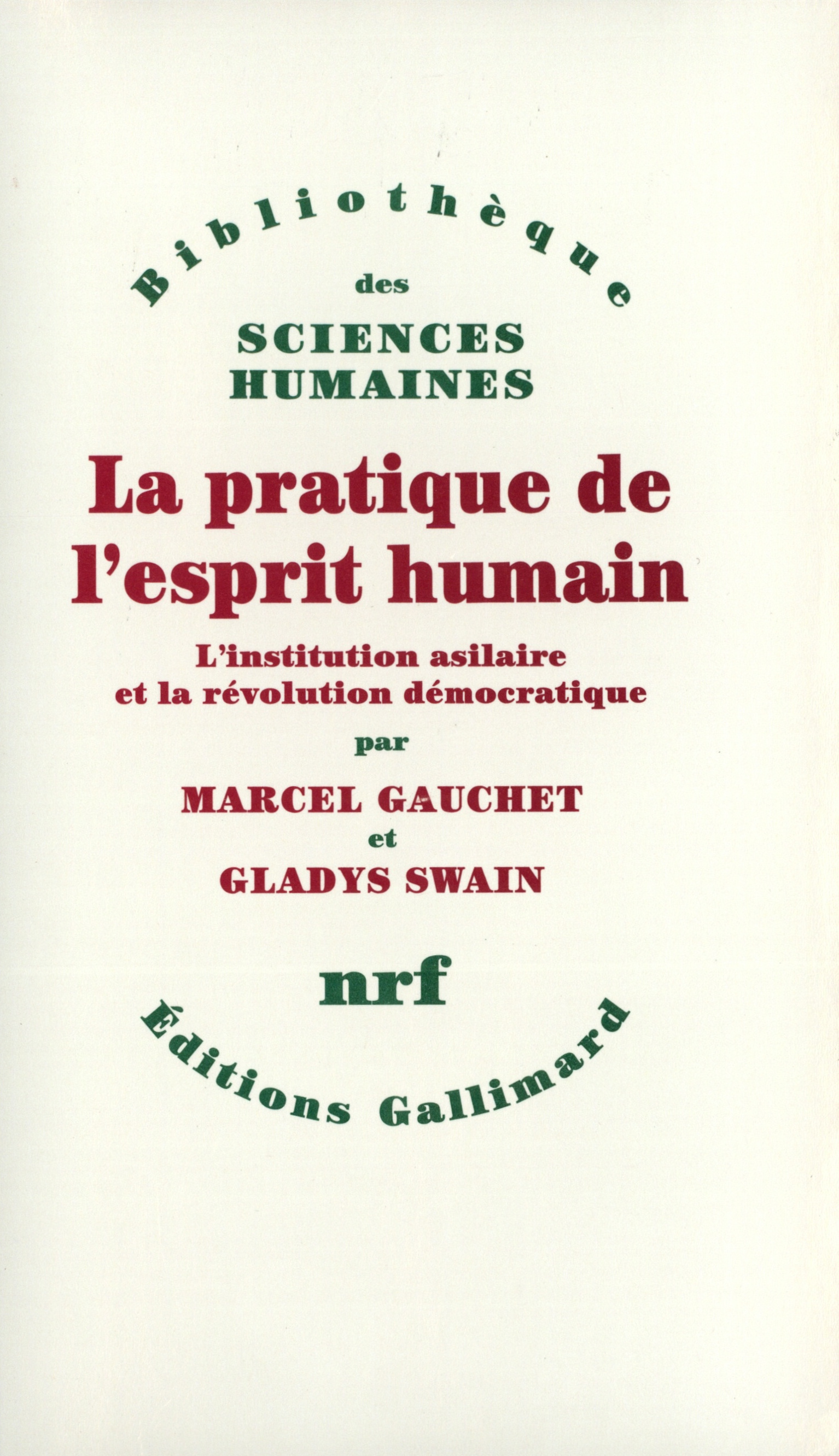 La pratique de l'esprit humain de Marcel Gauchet, Gladys Swain